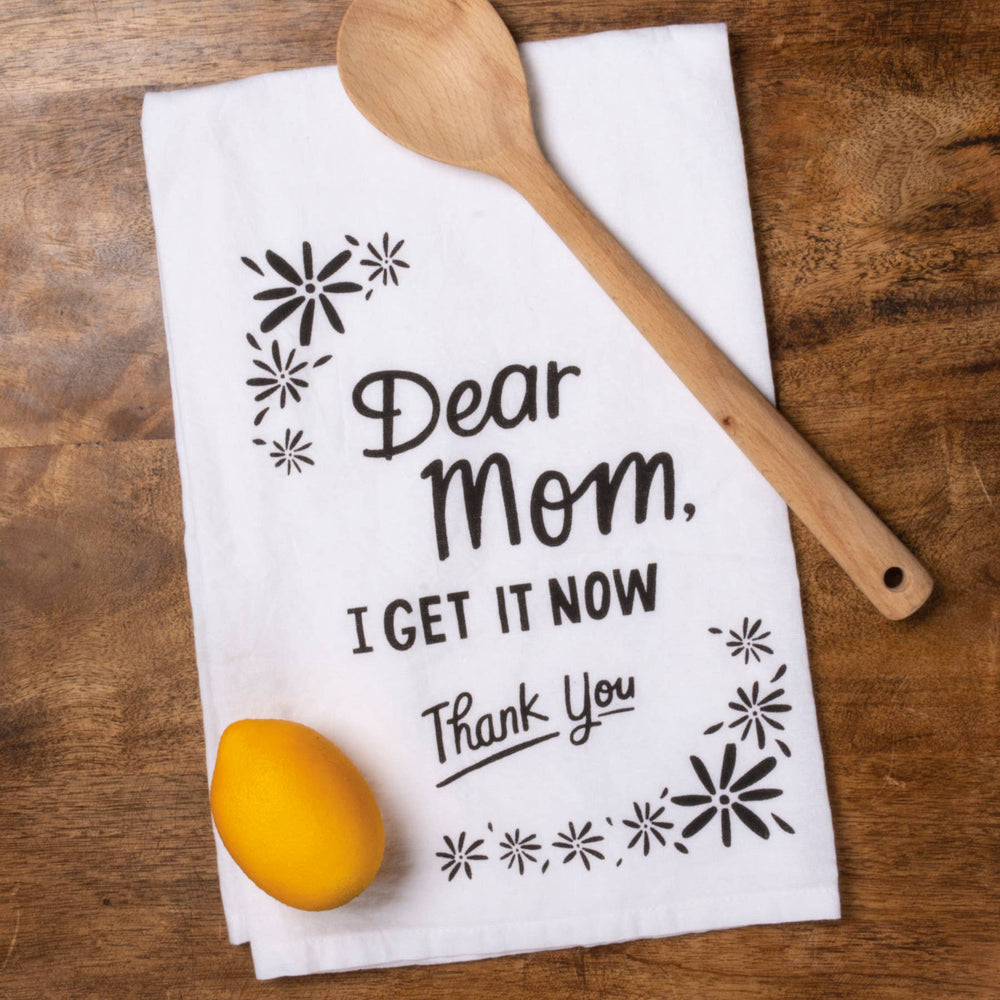 Dear Mom I Get It Now Thank You Kitchen Towel - Premium Kitchen Towel from Primitives by Kathy - Just $9.95! Shop now at Pat's Monograms