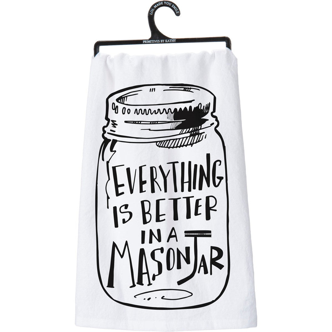 Kitchen Towel - Everything Is Better In Mason Jar - Premium Kitchen Towel from Primitives by Kathy - Just $8.95! Shop now at Pat's Monograms