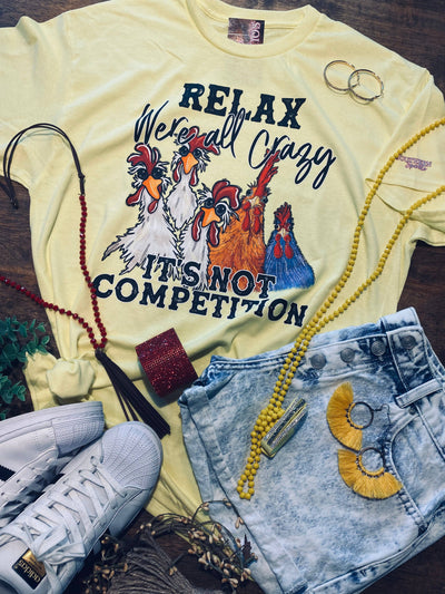 Relax We’re all crazy it’s no competition- Tee - Premium  from Southern Sparkle Clothing Co - Just $25.9! Shop now at Pat's Monograms