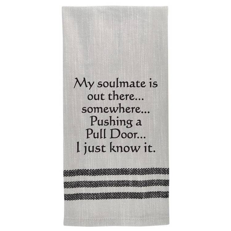 My soulmate is out there, somewhere… - Premium kitchen towels from Wild Hare Designs - Just $9.95! Shop now at Pat's Monograms