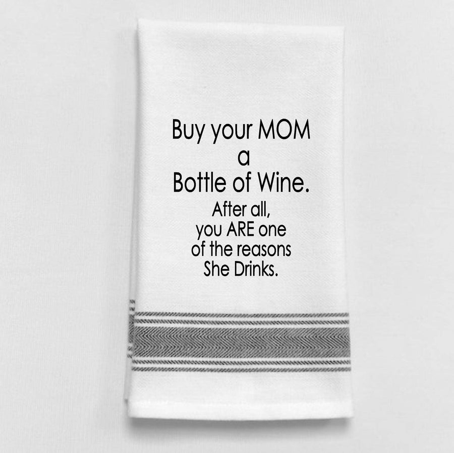 Buy your mom a bottle of wine. After all,... - Premium Kitchen Towel from Wild Hare Designs - Just $10.99! Shop now at Pat's Monograms