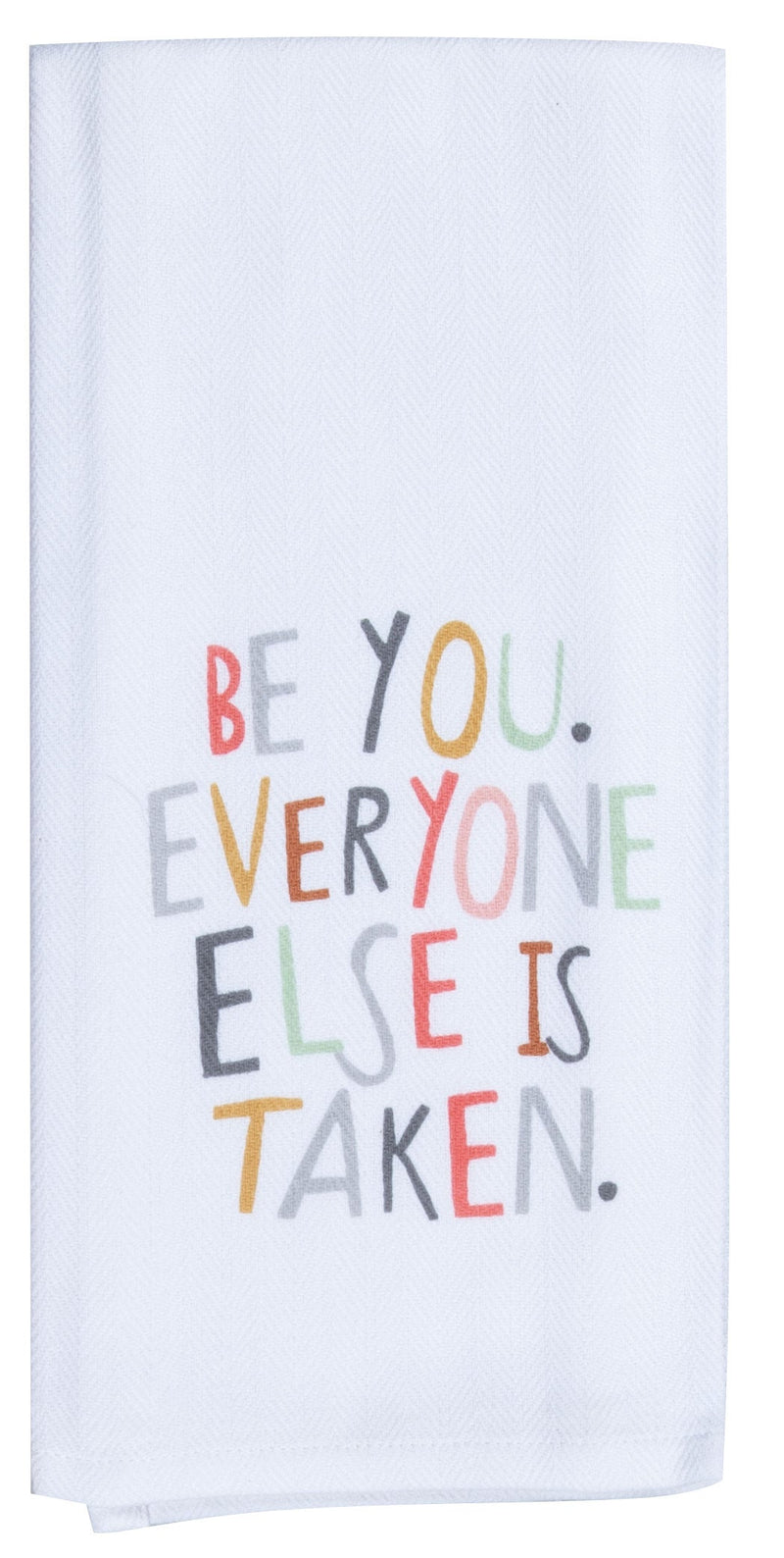 Be You Everyone Else is Taken Tea Towel - Premium Dish Towel from Kay Dee Designs - Just $8.95! Shop now at Pat&