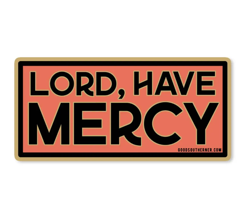 Lord Have Mercy - Sticker - Premium Decorative Stickers from Good Southerner - Just $4.0! Shop now at Pat's Monograms