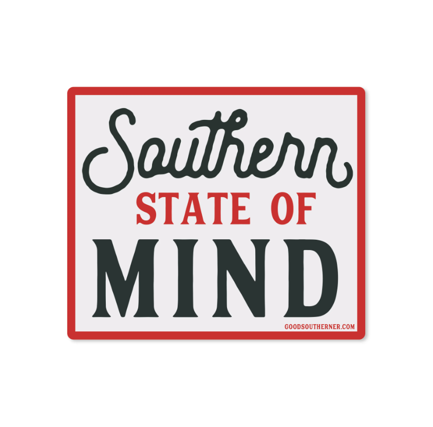 Southern State of Mind - Sticker - Premium Decorative Stickers from Good Southerner - Just $4.0! Shop now at Pat's Monograms